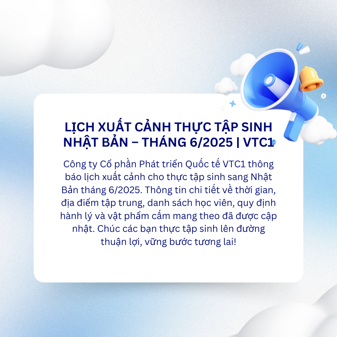 Lịch Xuất Cảnh Thực Tập Sinh Nhật Bản – Tháng 6/2025 | VTC1